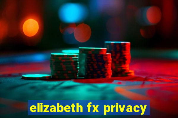 elizabeth fx privacy